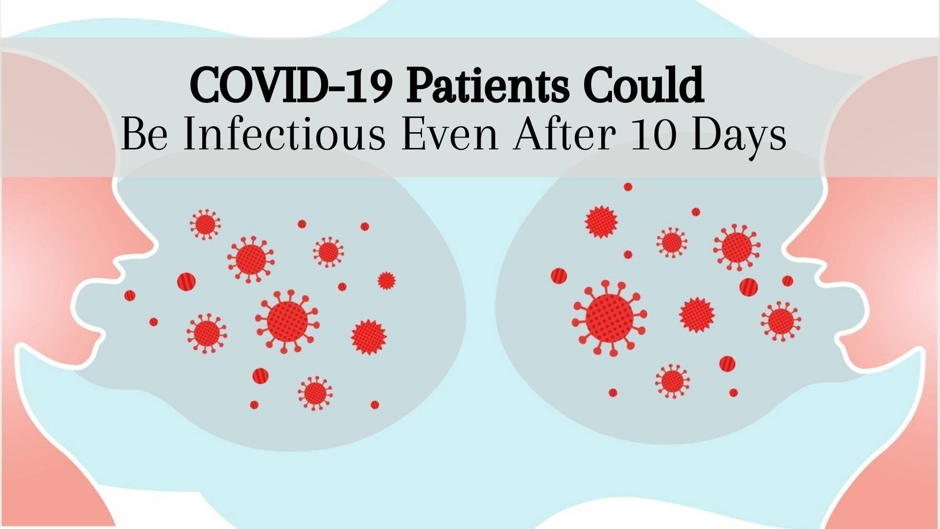 COVID-19 Patients Can Spread The Infection To Others Even After 10 Days Quarantine Period: Study
